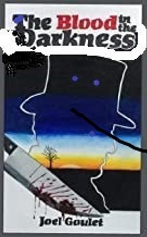 A book cover featuring the title "The Blood in the Darkness" by Joel Goulet with a silhouette wearing a top hat and a blood-stained knife along with a simple background of a gradient sky and tree