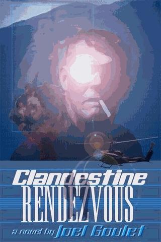 The cover of Clandestine Rendezvous features a close-up of a man with a cigarette in his mouth his face partially obscured by shadows and a helicopter in the lower corner