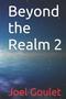 Cover of the novel "Beyond the Realm 2" by Joel Goulet featuring a starry background and the title prominently displayed in white text with the author's name in red